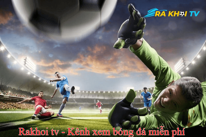 Giới thiệu về trang trực tuyến bóng đá full HD Rakhoitv