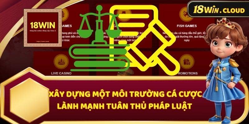 Xây dựng một môi trường cá cược lành mạnh tuân thủ pháp luật