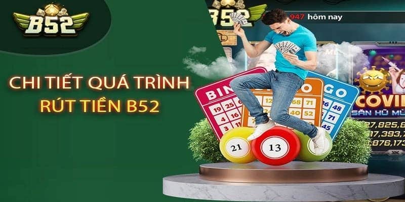 Các bước rút tiền B52 chuẩn xác nhất hiện nay