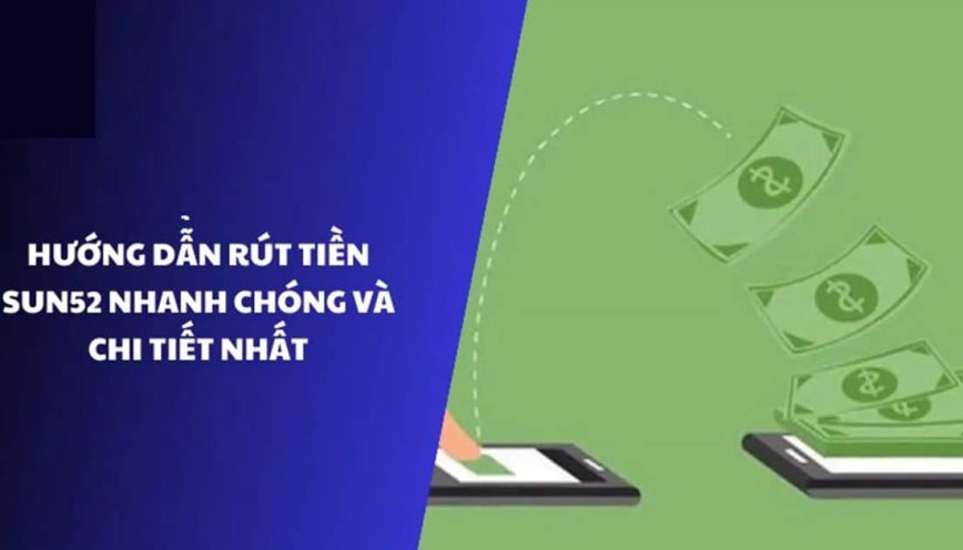 Rút tiền Sun52 cần những điều kiện gì?