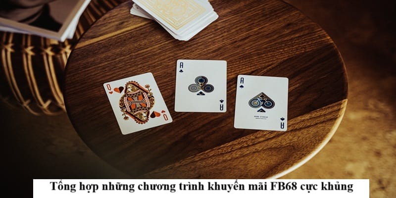 Tổng hợp những chương trình khuyến mãi FB68 cực khủng