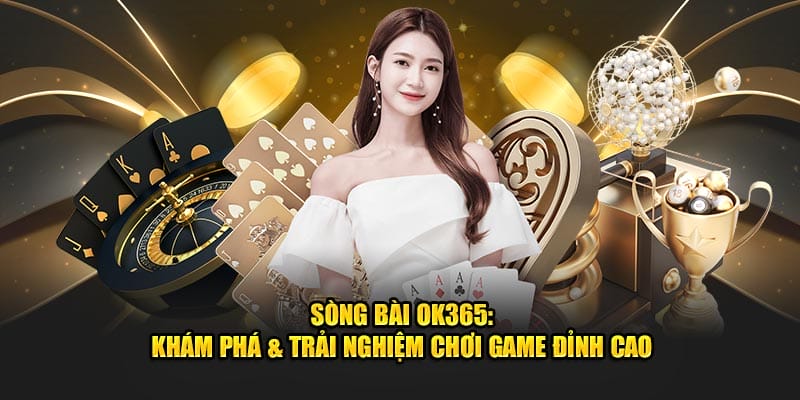 Casino online Ok365: Trải Nghiệm Cảm Giác Như Đang Ở Las Vegas!