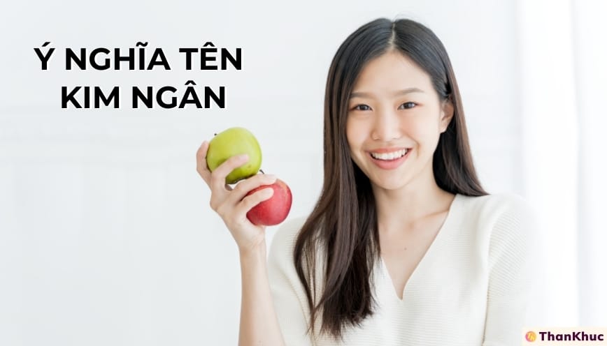 Ý nghĩa tên Kim Ngân