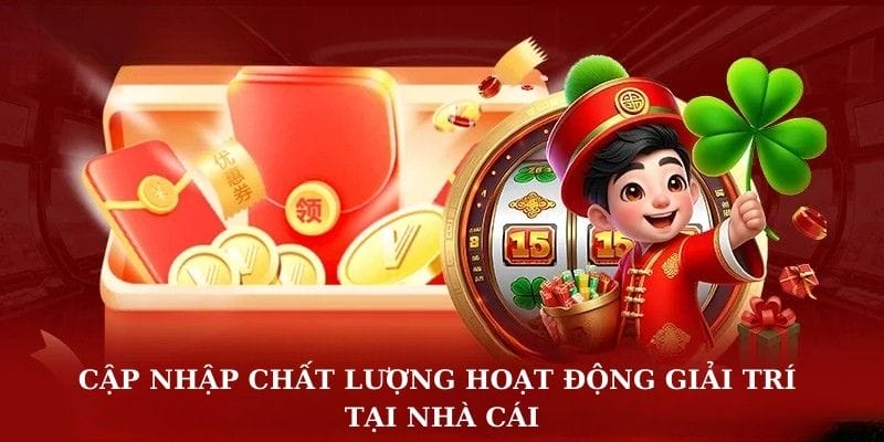 Cập nhập chất lượng hoạt động giải trí tại nhà cái Cập nhập chất lượng hoạt động giải trí tại nhà cái