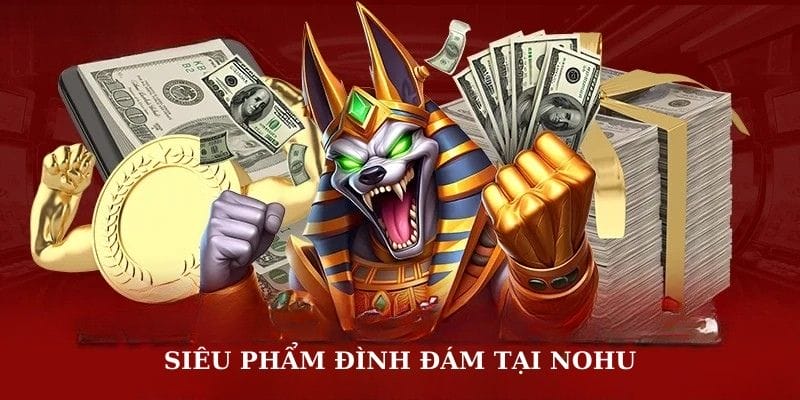 Siêu phẩm đình đám tại NOHU Siêu phẩm đình đám tại NOHU