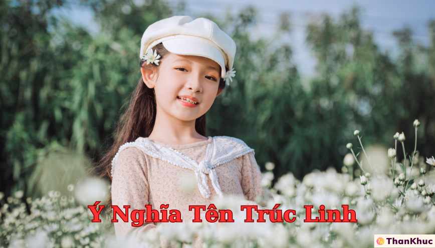 Khám phá ý nghĩa tên Trúc Linh - Dự đoán tính cách, sự nghiệp và tình duyên