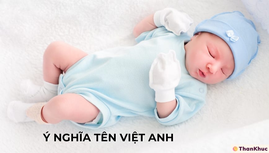 Giải Mã Ý Nghĩa Tên Việt Anh – Tính Cách, Sự Nghiệp Và Tình Duyên