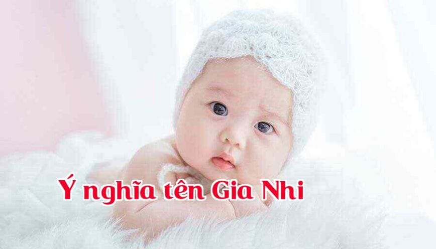 Phân tích ý nghĩa tên Gia Nhi theo thành tố Hán Việt