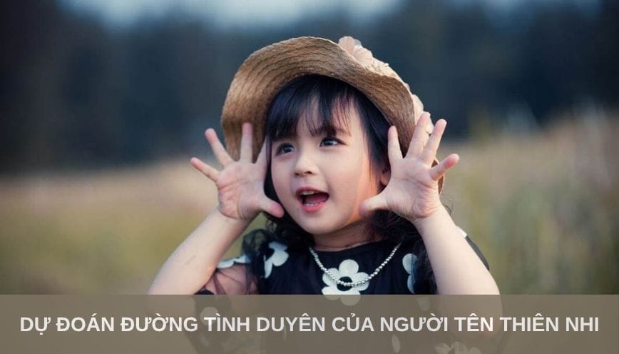 Đôi nét về đời sống tình cảm của người tên Thiên Nhi