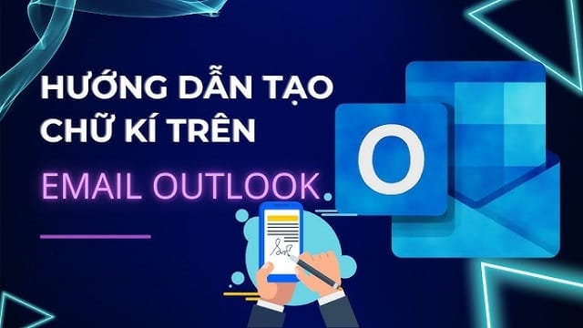 Hướng dẫn tạo chữ ký trong Outlook nhanh chóng và chuyên nghiệp